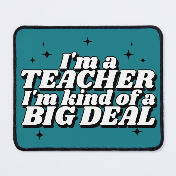 Item preview, I'm a Teacher I'm kind of a Big Deal Funny Design designed and sold by DKVanOss.