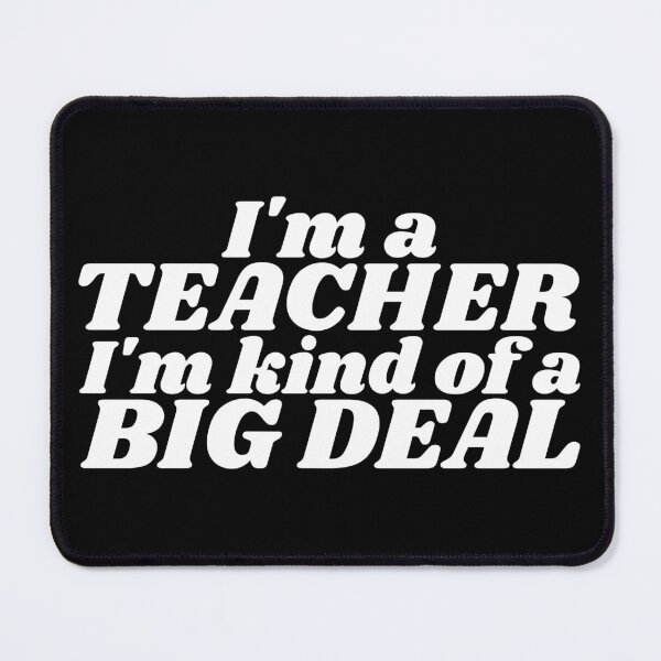 Item preview, I'm a Teacher I'm kind of a Big Deal Funny Design designed and sold by DKVanOss.