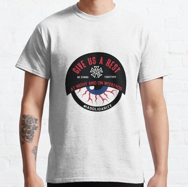 IATSE Give Us A Rest At Night And On Weekends Classic T-Shirt