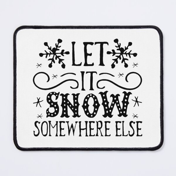 Item preview, Let it snow somewhere else Merry Christmas watch christmas movies Happy Christmas Happy Holiday Pumpkin halloween Gift Premium Apparel Funny Holiday Xmas designed and sold by DesignByHeartUK.