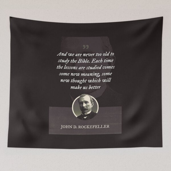 Item preview, John D. Rockefeller - And we are never too old to study the Bible. Each time the lessons are studied comes some new meaning, some new thought which will make us better designed and sold by Syahrasi.