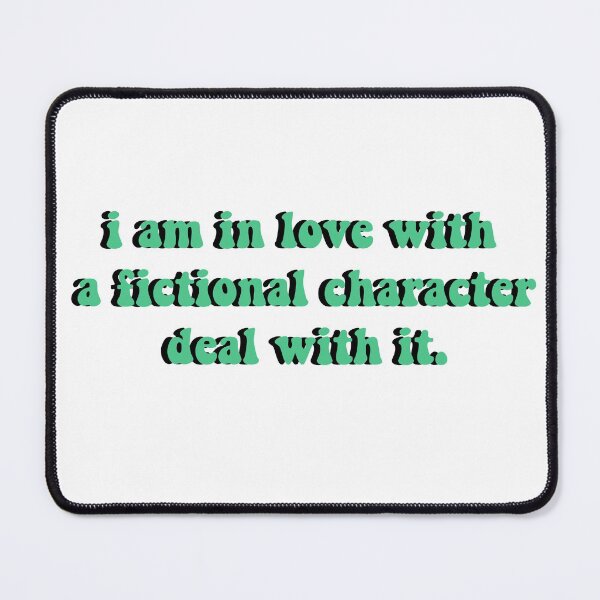 Item preview, i am in love with a fictional character deal with it mint green designed and sold by Bella  Jade.