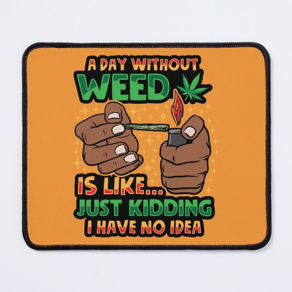 Item preview, A DAY WITHOUT WEED IS LIKE...Quote designed and sold by GanjaGrip.