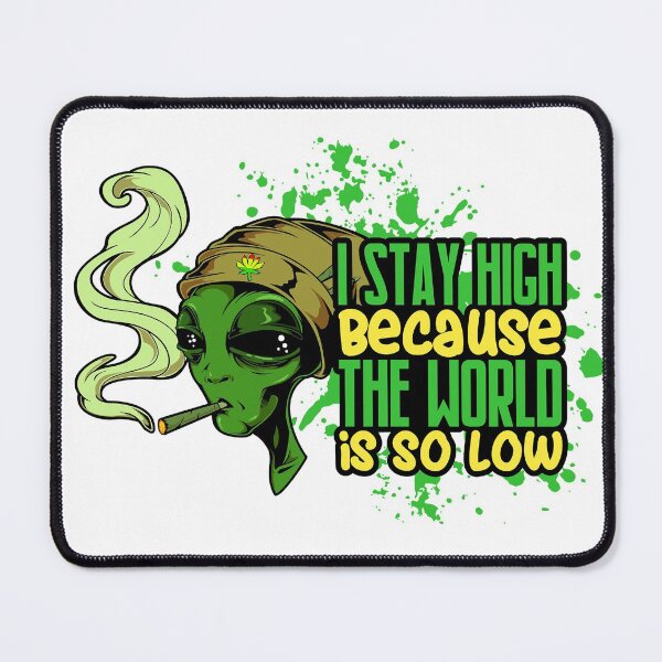 Item preview, Aliens Stay High Because The World Is So Low designed and sold by GanjaGrip.