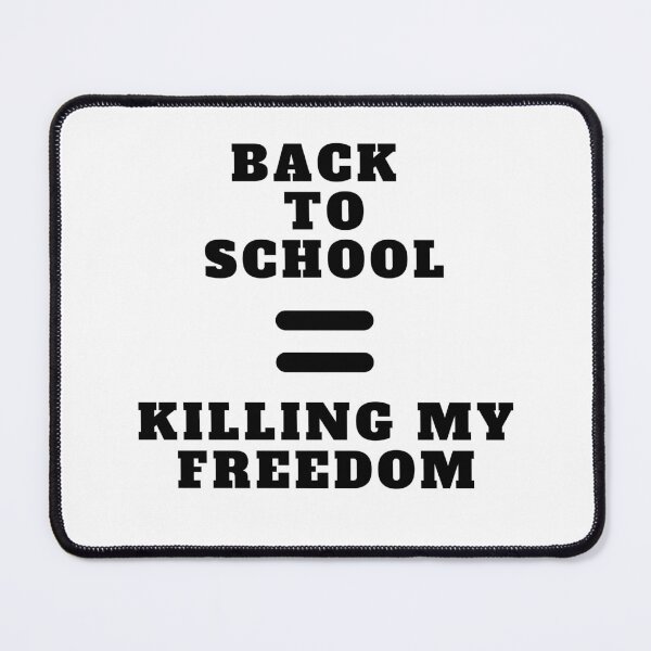 Item preview, Back To School Equals Killing My Freedom designed and sold by Amine-Creation.