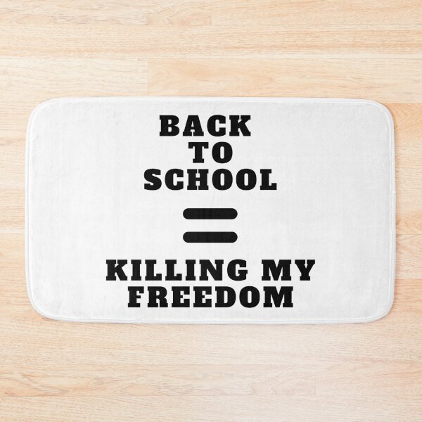 Item preview, Back To School Equals Killing My Freedom designed and sold by Amine-Creation.