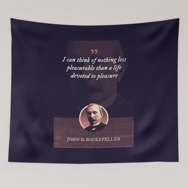 Item preview, John D. Rockefeller - I can think of nothing less pleasurable than a life devoted to pleasure designed and sold by Syahrasi.