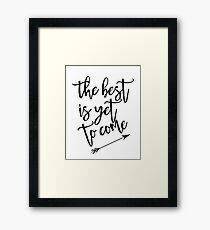 The best is yet to come black and white with arrow Framed Print