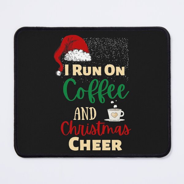 Item preview, I Run On Coffee And Christmas Cheer designed and sold by laila7534.