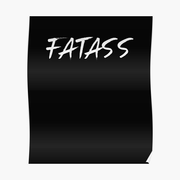 Fatass Poster