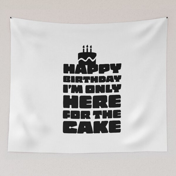 Artikelvorschau, HAPPY BIRTHDAY - I'M ONLY HERE FOR THE CAKE - CAKE DAY - BIRTHDAY - PRESENT - FUNNY entworfen und verkauft von Tropical Blood.