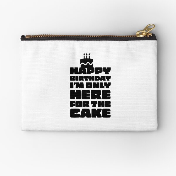 Item preview, HAPPY BIRTHDAY - I'M ONLY HERE FOR THE CAKE - CAKE DAY - BIRTHDAY - PRESENT - FUNNY  designed and sold by Tropical Blood.