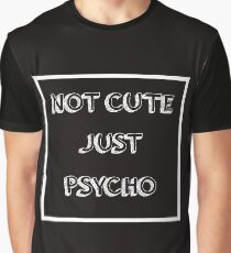 Cool Not Cute Just Psycho Graphic T-Shirt