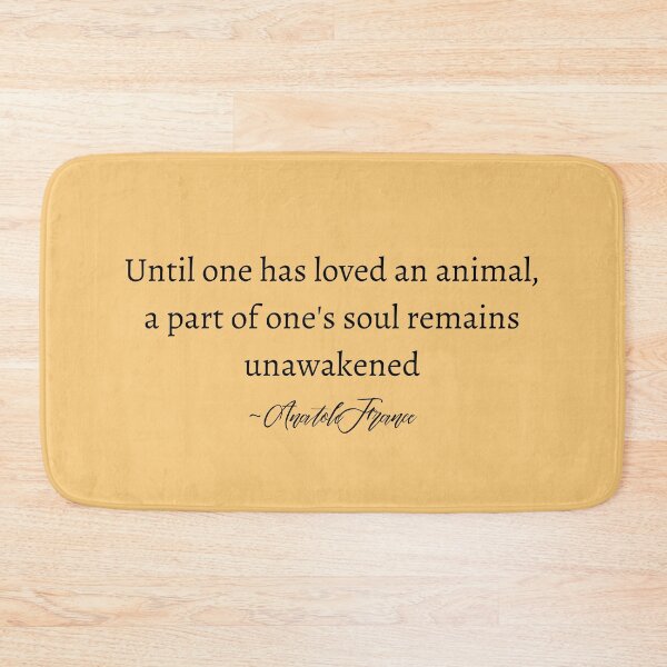 Item preview, Until One Has Loved An Animal, A Part Of One's Soul Remains Unawakened Text Design designed and sold by EarthArtDesigns.