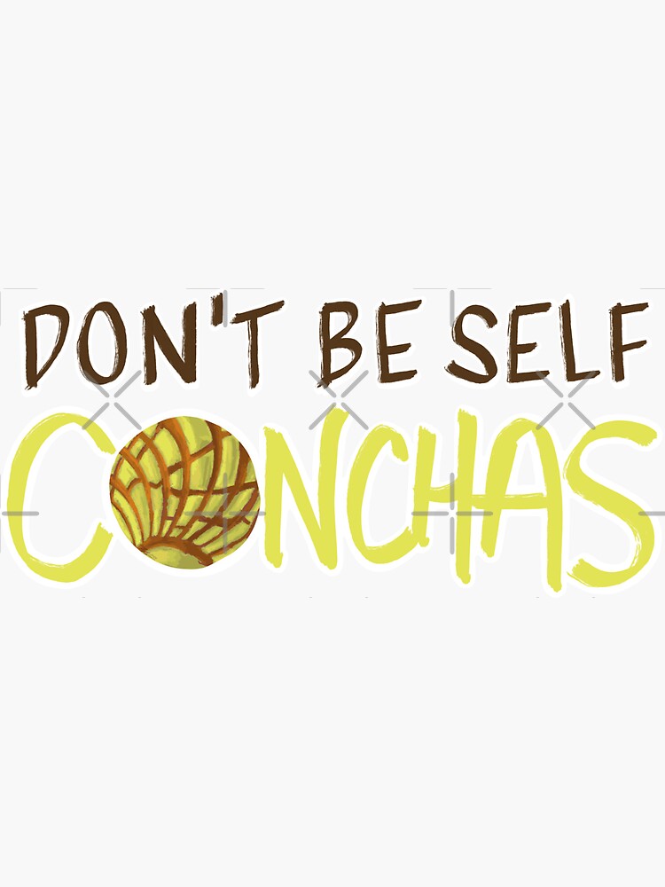 Don’t Be Self Conchas - Yellow Pan Dulce Cookie Phrase by that5280lady