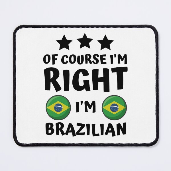Item preview, Of Course I'm Right I'm Brazilian | Country Pride designed and sold by thecooltable.