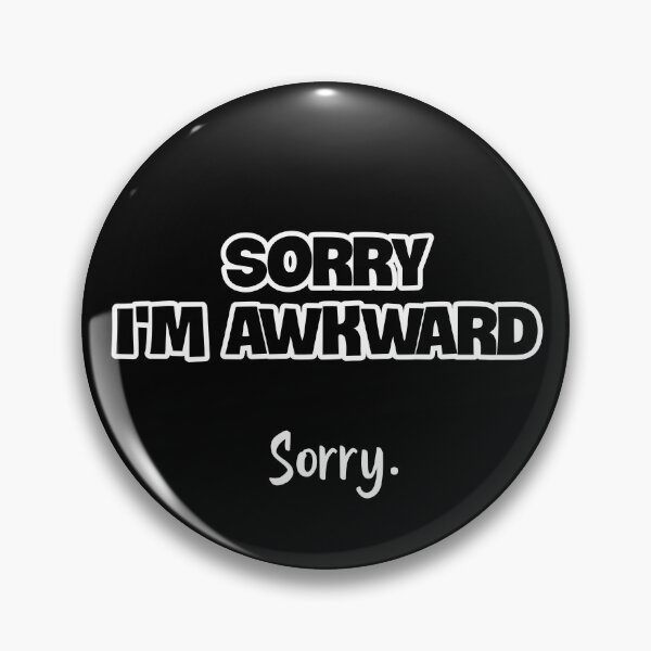 Item preview, Sorry I'm awkward sorry  designed and sold by NerdyChibi.