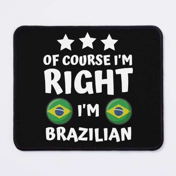 Item preview, Of Course I'm Right I'm Brazilian | Patriot Pride designed and sold by thecooltable.