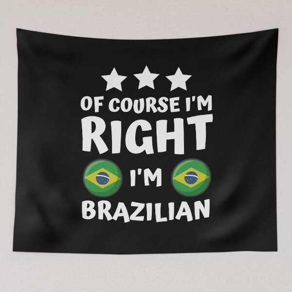 Item preview, Of Course I'm Right I'm Brazilian | Patriot Pride designed and sold by thecooltable.