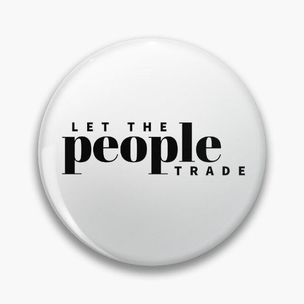 Item preview, LET THE PEOPLE TRADE - PEOPLES - QUOTES  designed and sold by Tropical Blood.