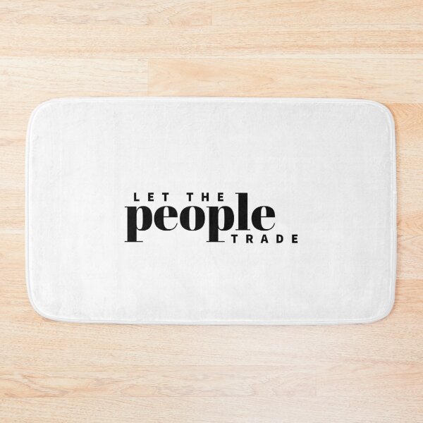 Item preview, LET THE PEOPLE TRADE - PEOPLES - QUOTES  designed and sold by Tropical Blood.