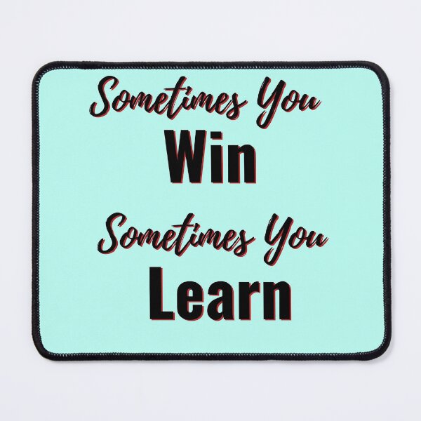 Item preview, Sometimes you Win Sometimes you Learn Inspirational Quote designed and sold by chahakisha.