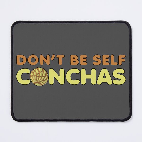 Item preview, Don’t Be Self Conchas Concha Amarilla Pan Dulce designed and sold by that5280lady.