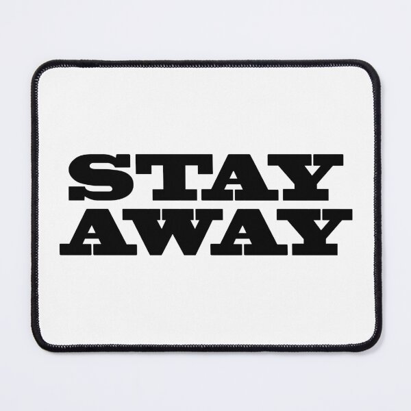 Item preview, Stay Away designed and sold by artpirate.