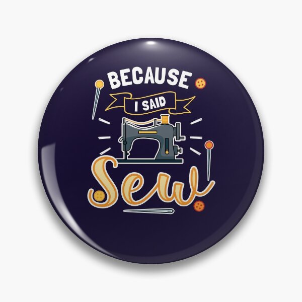 Item preview, Because I Said Sew Funny Seamstress Sewing Lover designed and sold by jaygo.