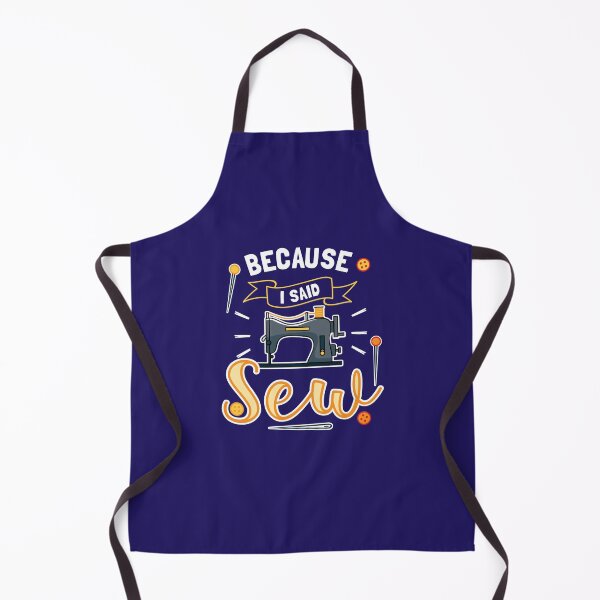 Item preview, Because I Said Sew Funny Seamstress Sewing Lover designed and sold by jaygo.