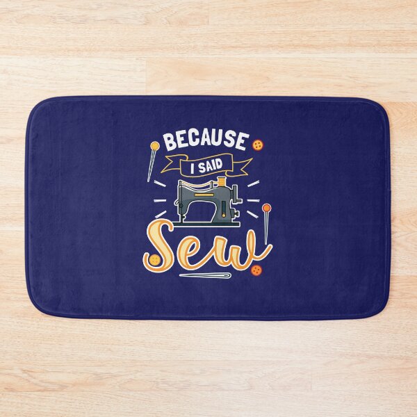 Item preview, Because I Said Sew Funny Seamstress Sewing Lover designed and sold by jaygo.