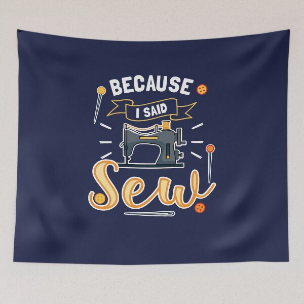 Item preview, Because I Said Sew Funny Seamstress Sewing Lover designed and sold by jaygo.