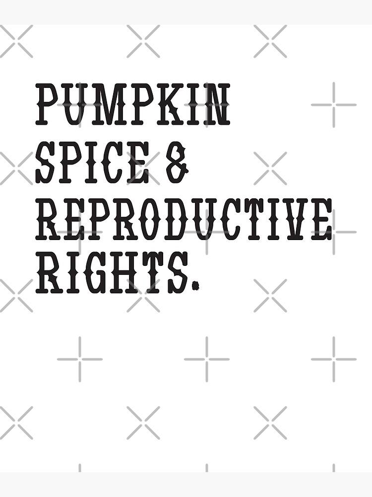 Disover Pumpkin spice and reproductive Rights For women Premium Matte Vertical Poster