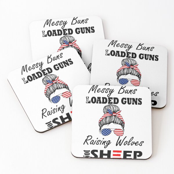 Item preview, messy buns and loaded guns raising wolves not sheep gift for gils designed and sold by Sun Rise.