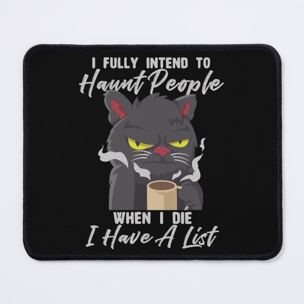 Item preview, Funny Cat I Fully Intend To Haunt People When I Die I Have A List designed and sold by ecomdesign.