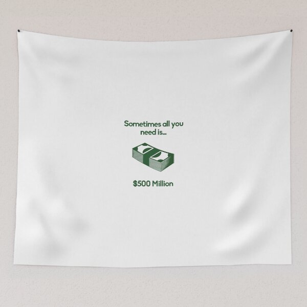 Item preview, Sometimes All You Need Is $500 Million designed and sold by athyabm.
