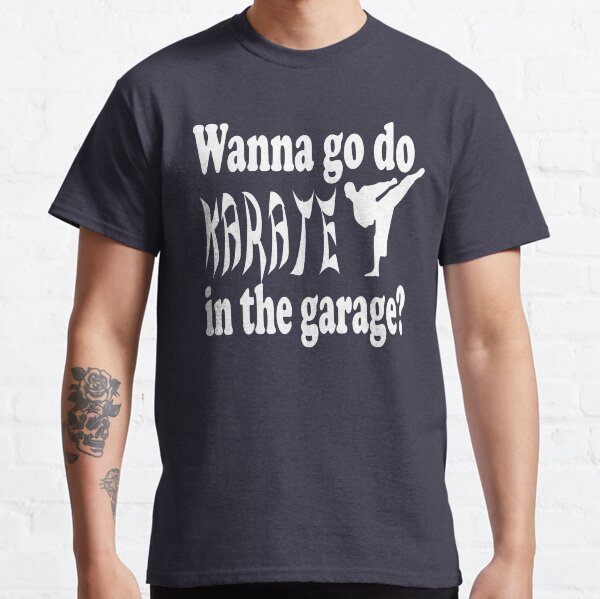 "Step Brothers Quote Wanna Go Do Karate In The Garage?" Tshirt by