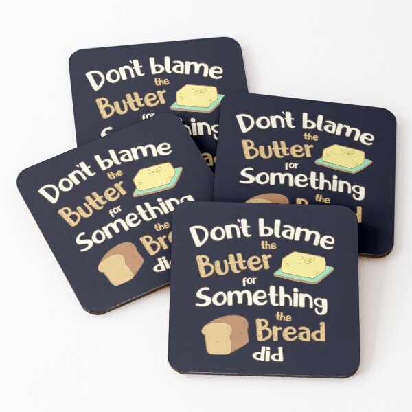 Item preview, Don't Blame the Butter for Something the Bread Did designed and sold by GrimButterfly.