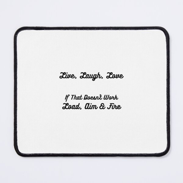 Item preview, Live Laugh Love If That Doesn't Work Load Aim & Fire designed and sold by sweet6dreams.