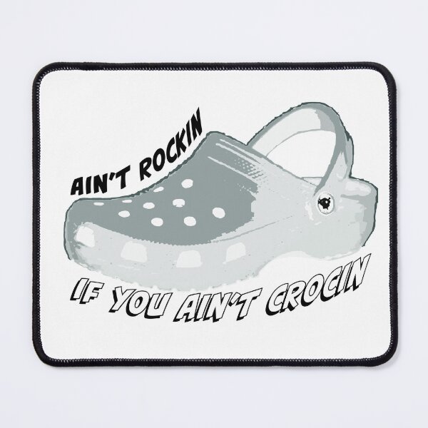 Item preview, Ain't Rockin If You Ain't Crocin designed and sold by hegdesigns.