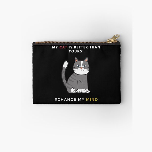Item preview, My Cat is better than yours - Change My Mind designed and sold by CircaModern.
