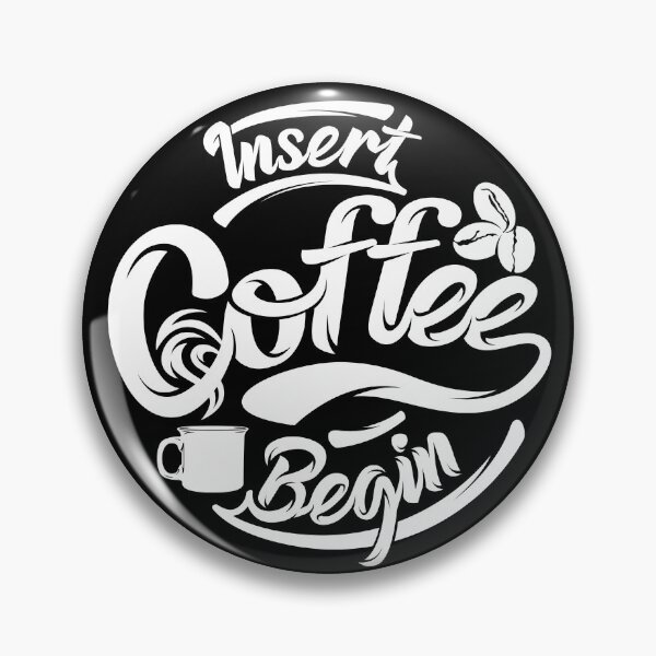 Item preview, Insert coffee to begin coffee funny, coffee slogan designed and sold by coffeeapparel.