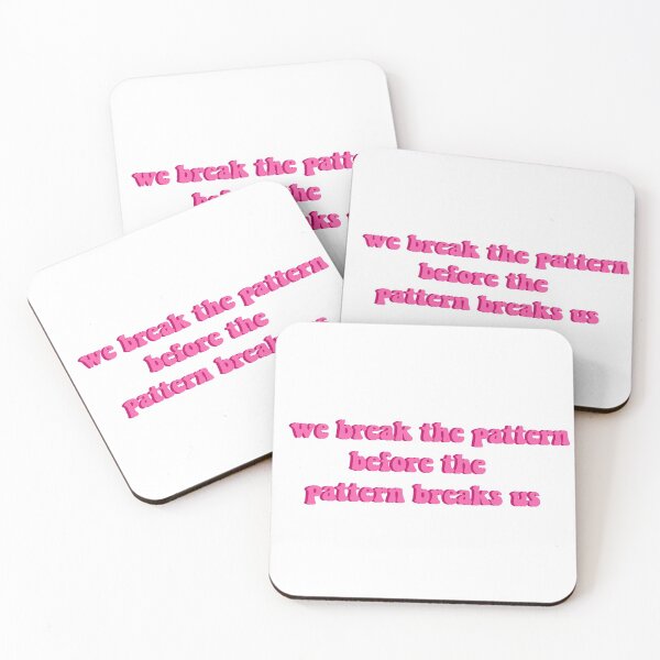 Item preview, we break the pattern before the pattern breaks us quote designed and sold by Bella  Jade.