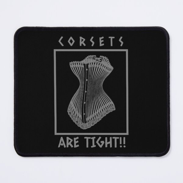 Item preview, "Corsets Are Tight" Burolesque or Renaissance Festival/Faire parody designed and sold by Candlewood Museum & Gift Shoppe.