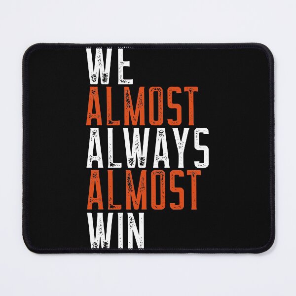 Item preview, We Almost Always Almost Win designed and sold by Neggan.