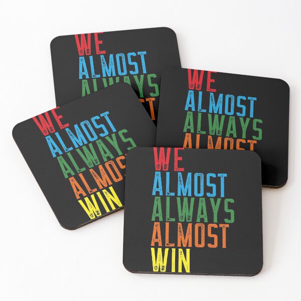 Item preview, We Almost Always Almost Win designed and sold by Neggan.