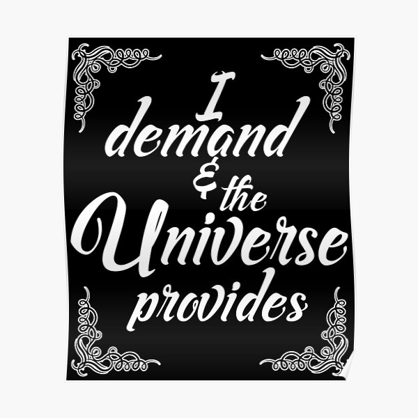 Poster J Exige Que L Univers Fournisse Citation De La Loi D Attraction Par Bogdan H Redbubble