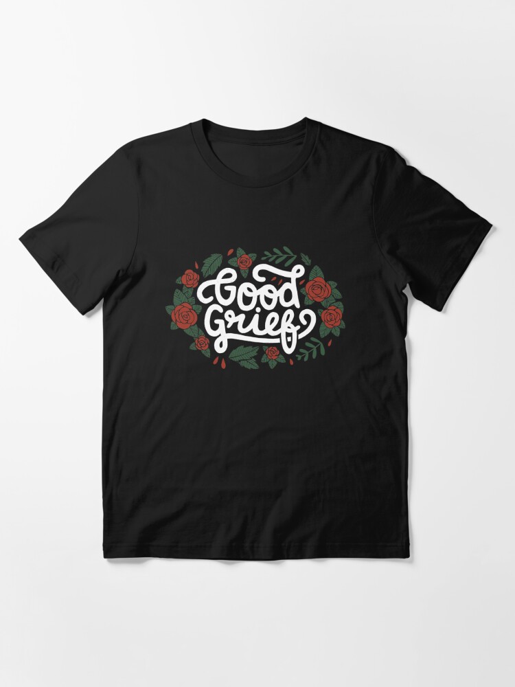 GOOD GRIEF | Essential T-Shirt
