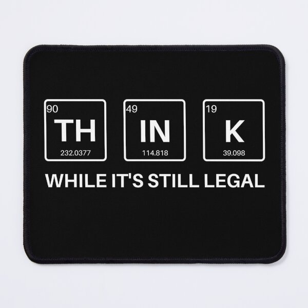 Item preview, Think While It's Still Legal Graphic Periodic  designed and sold by StarByAsem.