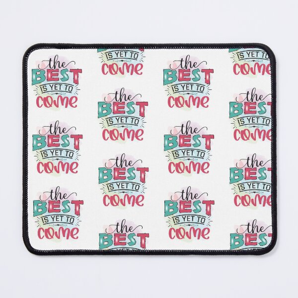 Item preview, THE BEST IS YET TO COME designed and sold by GamaArtDesign.
